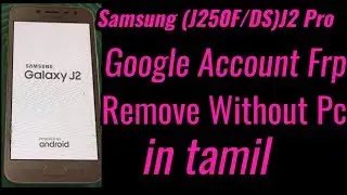 Samsung(J250F/DS) J2 Pro Google Account Frp Remove Without Pc in tamil/Samsung J2 Pro Google Account