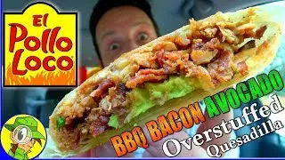 El Pollo Loco® | BBQ Bacon Avocado Overstuffed Quesadilla | Food Review! 🥓🥑🧀