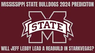Mississippi State 2024 College Football Preview & Prediction