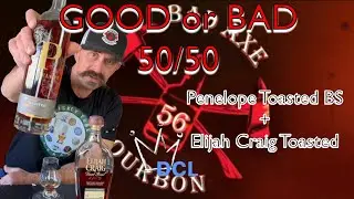 GOOD OR BAD 50/50 - Penelope Toasted Barrel Strength + Elijah Craig Toasted