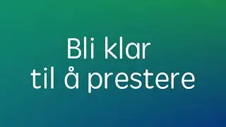 Bli klar for å prestere