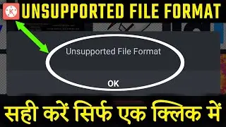 kinemaster unsupported file format problem solved | unsupported file format solution
