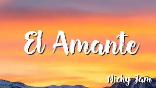 El Amante - Nicky Jam (Lyrics)