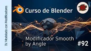 IV Modelado con Modificadores - 92 Grupo Normals: Smooth by Angle