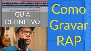 Como Gravar Rap - Tutorial Completo: Software, Equipamento, Voz e Bases
