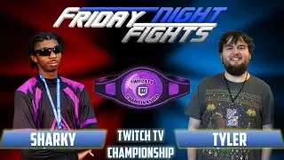 Sharky and Tyler fight for the Twitch TV Title! | Friday Night Fights Hosted by Kingsman