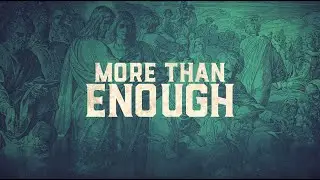 More Than Enough Part 2: One is Enough