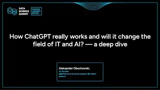 A. Obuchowski - How ChatGPT really works and will it change the field of IT and AI? — a deep dive