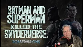 Batman and Superman killed the Snyderverse - A ROBSERVATIONS Short Take 