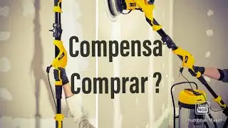 Compensa comprar lixadeira Girafa ?