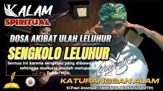 SPIRITUAL JAWA KUNO - Dosa Akibat Ulah Leluhur || Sengkolo Leluhur - Ki Paut Anomsari