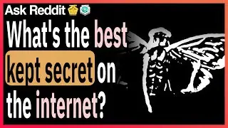 What's the best kept secret on the internet?
