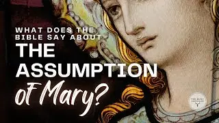 What does the Bible say about the Assumption of Mary?
