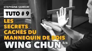 Les TUTOS du Wing Chun #9 - Les Secrets Cachés du Mannequin de bois - part.4