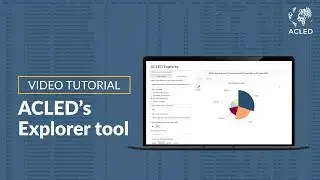 ACLED Explorer Tutorial