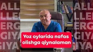 Yoz oylarida nafas olishga qiynalaman