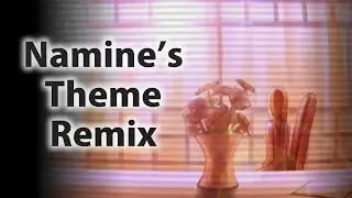 Namine's Theme Remix - [ Kingdom Hearts ]