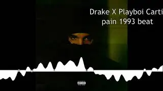 Drake X Playboi Carti - pain 1993 instrumental