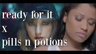 Taylor Swift - Ready For It... x Nicki Minaj - Pills N Potions (Mashup)