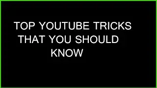 Top Youtube Tricks That You Should Know