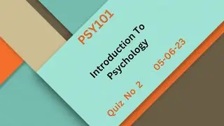 PSY101 Introduction To Psychology Quiz No 2
