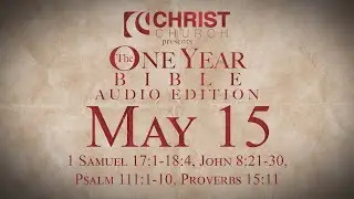 May 15 - One Year Bible Audio Edition