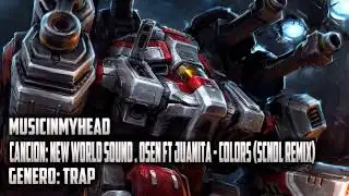 [MUSICINMYHEAD] NEW WORLD SOUND . OSEN FT JUANITA - COLORS (SCNDL REMIX) [TRAP MUSIC] [FREE]