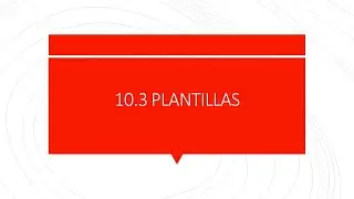 10.3 Plantillas
