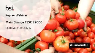 Replay Webinar Main Change FSSC 22000 SCHEME VERSION 6 (สัมมนาภาษาไทย)