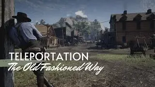 Teleporting, the old fashion way - RDR2