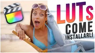 Come installare LUT su Final Cut Pro X | Tutorial Rapido FCPX da 5 minuti [+ FREE LUTs]