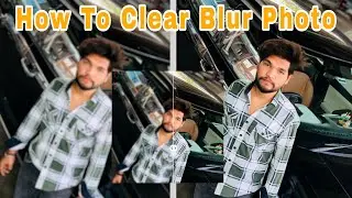 How to Clear Blur from Photos: Easy Photo Editing Tutorial