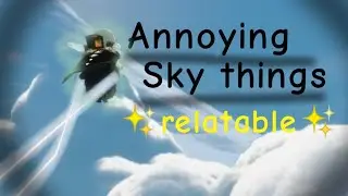 Annoying things in ✨sky cotl✨