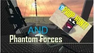 Roblox : gmod prop hunt and Pantom forces