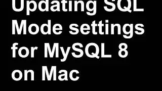 Change SQL Mode in MySQL 8 for Mac