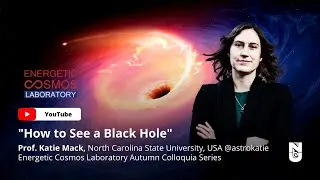 Energetic Cosmos Laboratory Autumn Colloquia Series - Prof. Katie Mack - 