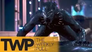 Reacting to Black Panther and E3 Announcements | The Weekly Pull Podcast