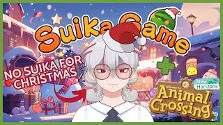 A very not chill Christmas [Suika Game || Animal Crossing]