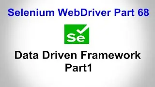 Selenium WebDriver | Part68 | Data Driven Framework in Selenium WebDriver Part 1