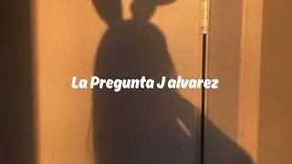 La Pregunta J Alvarez