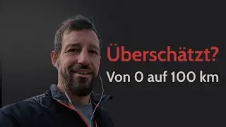 Von 0 auf 100km | Überschätzt, schon zu Beginn?