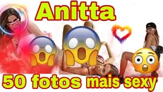 Anitta 50 fotos mais sexy