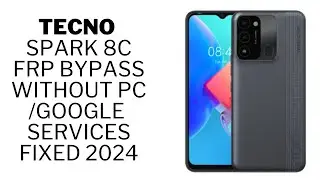 Tecno Spark 8c FRP Bypass 2024 Latest Method/Google Services Fixed