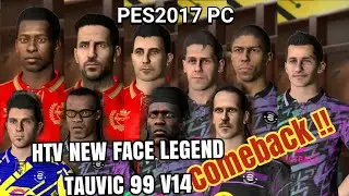 PES 2017 HTV NEW FACE LEGEND Tauvic99 v14 Total 10 Face