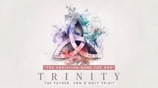 The Christian Name For God | Trinity