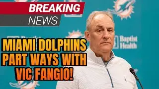 BREAKING NEWS: MIAMI DOLPHINS PART WAYS WITH VIC FANGIO!