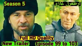 Erthugrul Ghazi Season 5 New Trailer||Episode Trailer 99 to 103