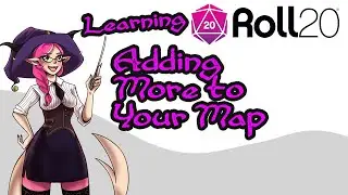 16 - Learning Roll20 - Adding More to Your Map