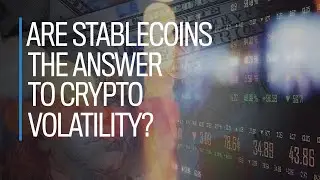 Are stablecoins the answer to crypto volatility?