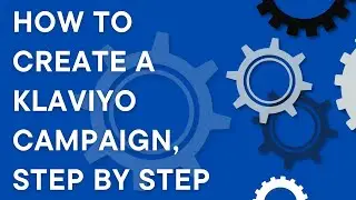 Unofficial Klaviyo tutorial: How to create a Klaviyo campaign, step by step